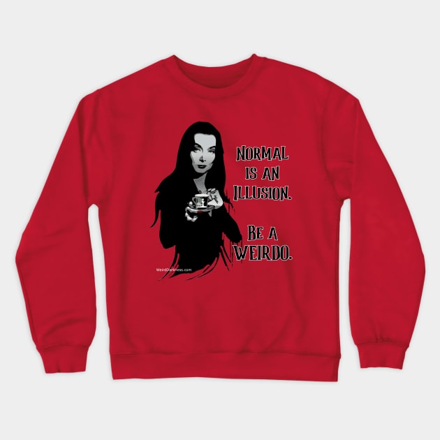 Morticia Addams, "Normal Is An Illusion. Be A Weirdo." Crewneck Sweatshirt by marlarhouse